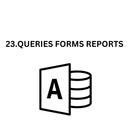 23.QUERIES FORMS REPORTS (08)